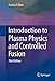 Introduction to Plasma Physics and Controlled Fusion