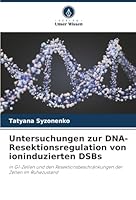Untersuchungen zur DNA-Resektionsregulation von ioninduzierten DSBs (German Edition) 6208984181 Book Cover