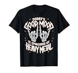 Today's Good Mood Is Sponsored By Heavy Metal T-Shirt