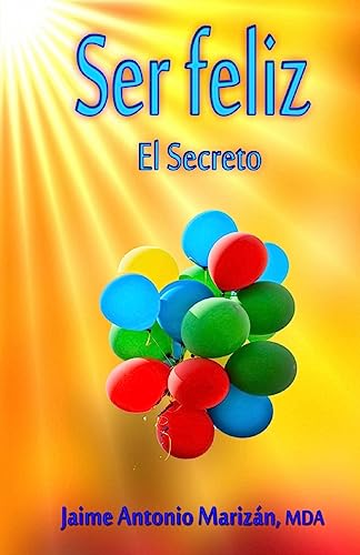 Ser feliz: El Secreto (Spanish Edition)