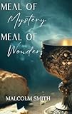 Meal of Mystery, Meal of Wonder