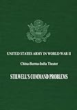 Stilwell's Command Problems (United States Army in World War II: China-Burma-India Theater)