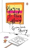 Playing to the Gallery: Helping Contemporary Art in Its Struggle to Be Understood