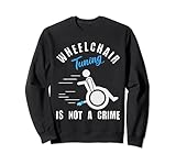 Rollstuhl-Tuning Is Not A Crime Funny Handicap Humor Sweatshirt