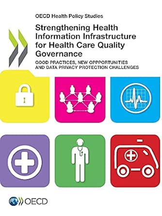 Oecd Health Policy Studies Strengthening Health Information Infrastructure for Health Care Quality Governance: Good Practices, New Opportunities and Data Privacy Protection Challenges book cover