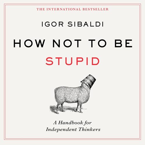 Page de couverture de How Not To Be Stupid