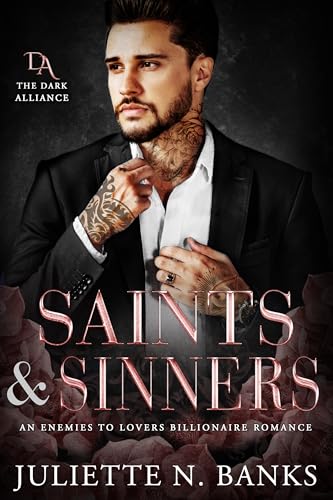 SAINTS & SINNERS: A Billionaire Enemies to Lovers Romance (The Dark Alliance Book 2)