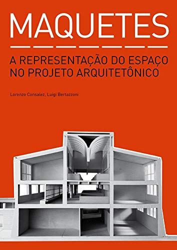 Maquetes: A representação do espaço no projeto arquitetônico