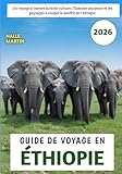 Guide De Voyage En Éthiopie 2026: Un voyage à travers la riche culture, l'histoire...