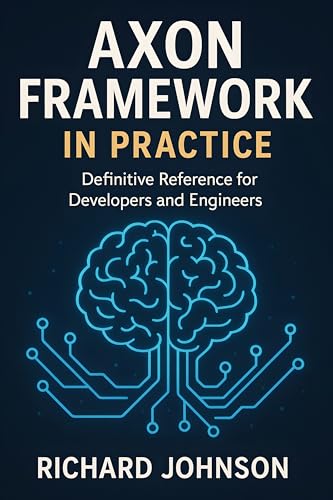 Axon Framework in Practice: Definitive Reference for Developers and Engineers (English Edition)