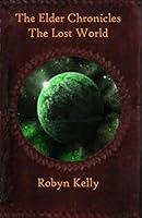 The Elder Chronicles: The Lost World 0692456651 Book Cover