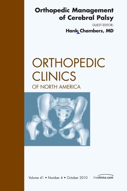 Orthopedic Management of Cerebral Palsy, an Issue of Orthopedic Clinics: Volume 41-4