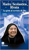  Madre Scolastica Rivata. La gioia al servizio di Dio