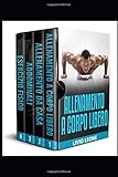 ALLENAMENTO: 4 LIBRI IN 1:COME AUMENTARE LA MASSA MUSCOLARE SENZA ANDARE IN PALESTRA (ALLENAMENTO A ...