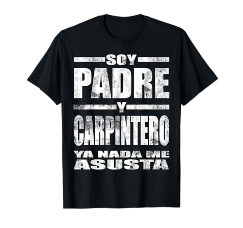 Padre y Carpintero Regalo Papá Ebanista Carpintería Camiseta