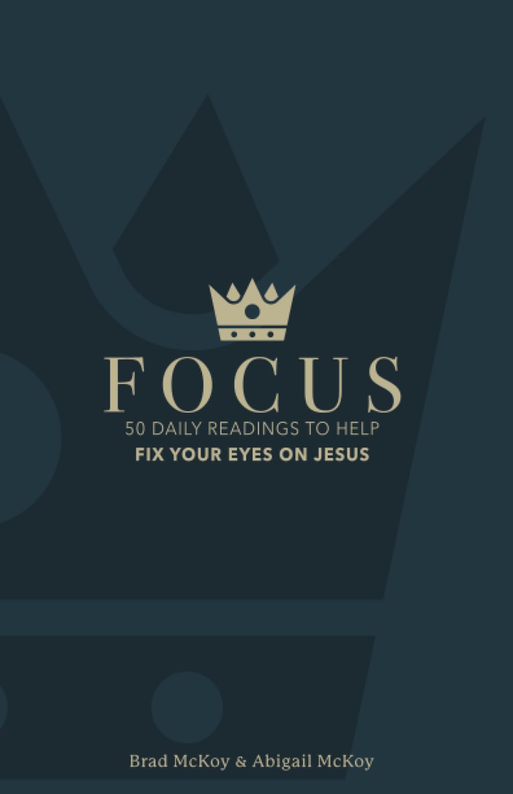 Focus: 50 Daily Readings To Help Fix Your Eyes On Jesus