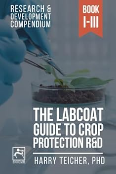 Hardcover THE LABCOAT GUIDE TO CROP PROTECTION R&D: Research & Development Compendium Book
