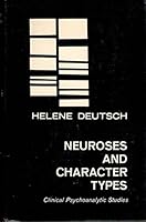 Neuroses and Character Types: Clinical Psychoanalytic Studies B000SF59GW Book Cover