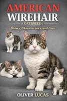 AMERICAN WIREHAIR ( CAT BREED ): History, Characteristics, and Care B0GKZF5MPQ Book Cover