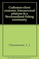 Craftsman-Client Contracts: Interpersonal Relations in a Newfoundland Fishing Community B000WTL558 Book Cover