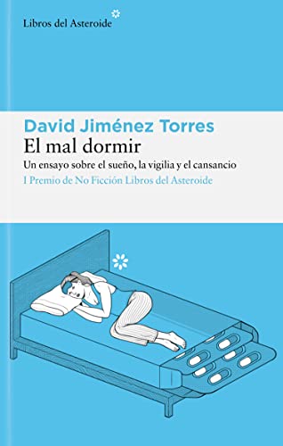 El mal dormir: Un ensayo sobre el sueño, la vigilia y el cansancio