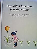 But Still, I Love Her Just The Same: Poems 0222008962 Book Cover