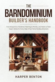 The Barndominium Builder's Handbook: From Blueprint to Homefront, Planning to Permits and Pallets to Paint Expert Advice for Every Step of Your Home-Building Adventure