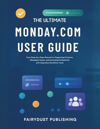 Amazon.com: The Ultimate MONDAY.COM User Guide: Your Step-by-Step ...