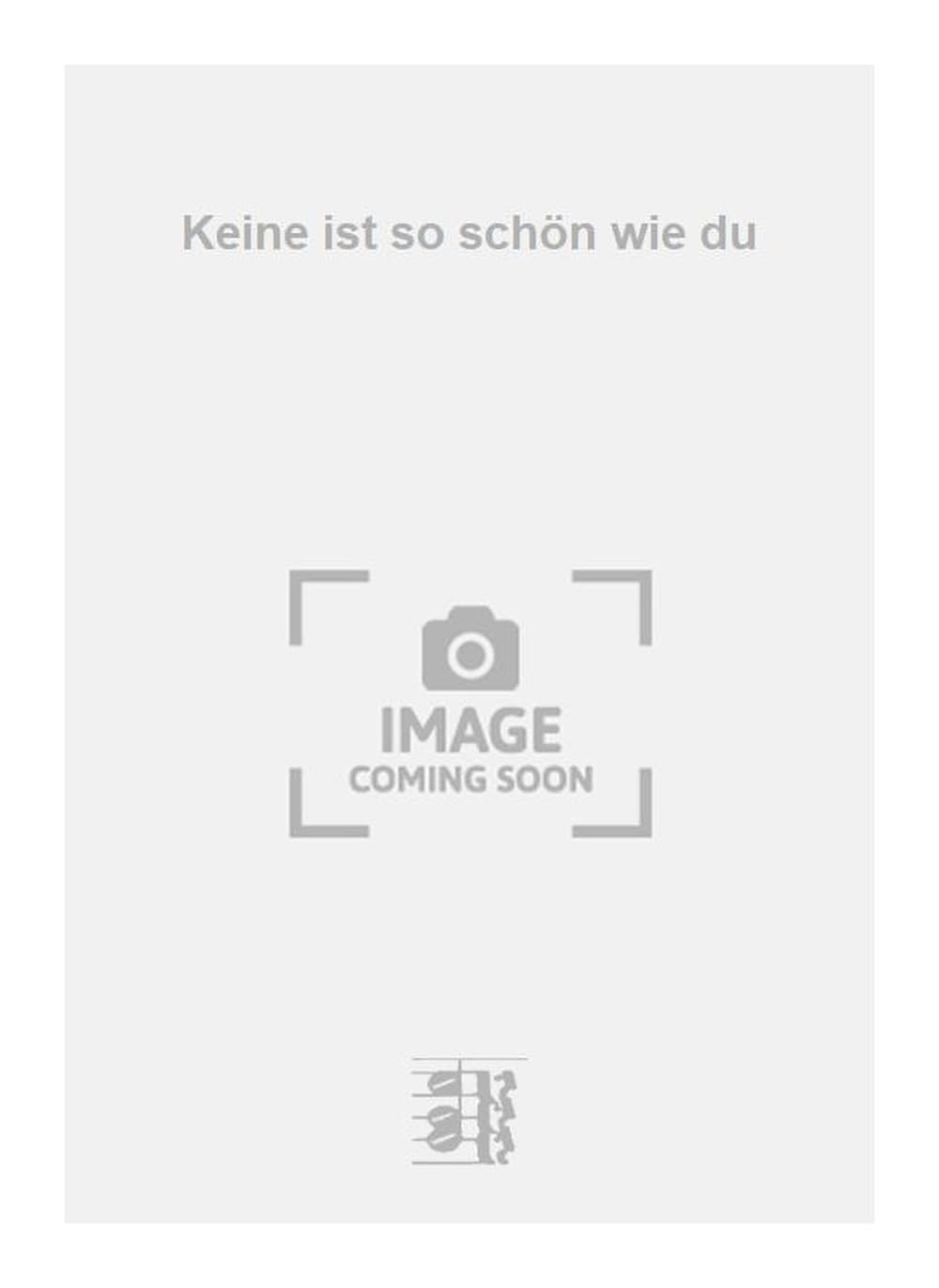 Keine ist so schön wie du. Vocal And Piano.