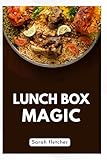 LUNCH BOX MAGIC: fun and easy recipes for tasty lunches that kids will love