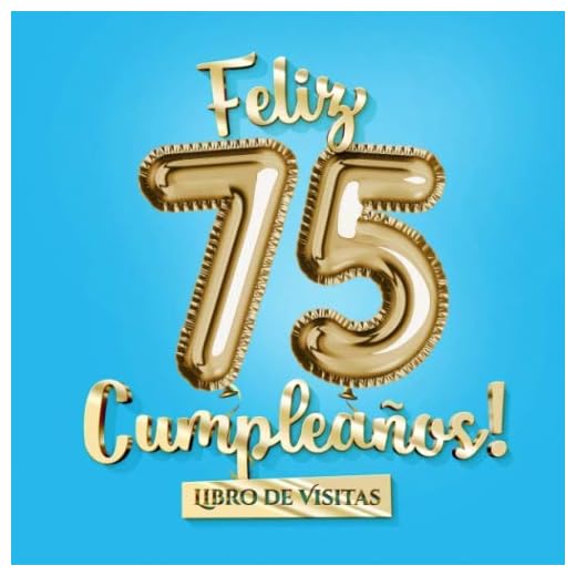 Feliz 75 Cumpleaños - Libro de visitas: Decoración para el 75 cumpleaños – Regalo para hombre y mujer - 75 años - Edición Globos Azul Oro - Libro de firmas para felicitaciones y fotos de los invitados