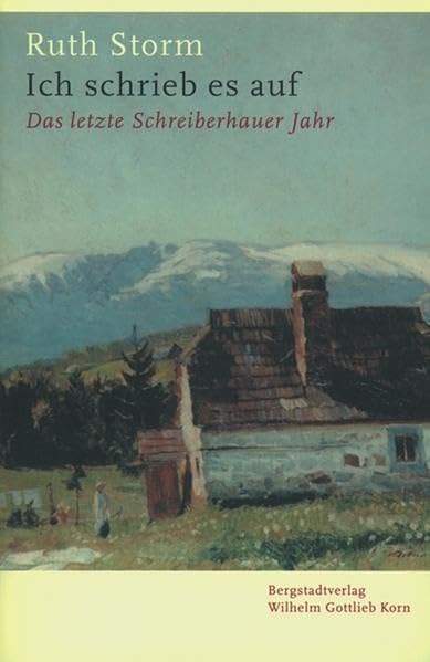 Ich schrieb es auf - Das letzte Schreiberhauer Jahr