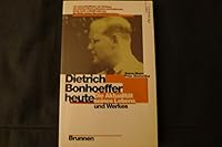 Dietrich Bonhoeffer heute: Die Aktualität seines Lebens und Werkes (ABCteam) 3765524905 Book Cover