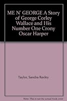 ME N' GEORGE A Story of George Corley Wallace and His Number One Crony Oscar Harper B004BCW4IE Book Cover