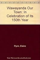 Wawayanda Our Town: In Celebration of Its 150th Year 0880925108 Book Cover