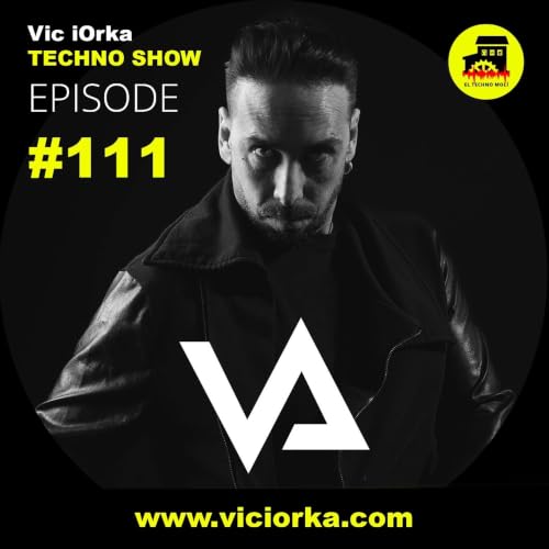 Vic iOrka TECHNO SHOW - EP 111 - Cristian Varela