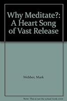 Why Meditate?: A Heart Song of Vast Release 1895316030 Book Cover