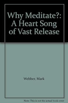 Paperback Why Meditate?: A Heart Song of Vast Release Book