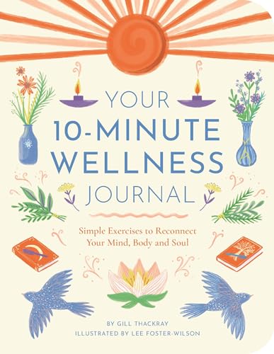 Your 10-Minute Wellness Journal: Simple Exercises to Reconnect Yo...