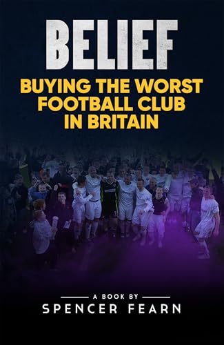 Belief - Buying the worst football club in Britain