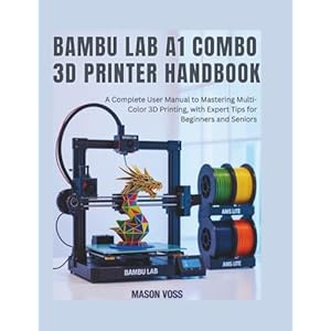 Bambu Lab A1 Combo 3d Printer Handb...