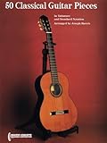 50 Classical Guitar Pieces - In Tablature and Standard Notation