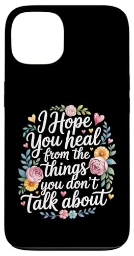 I Hope You Heal From The Things You Don't Talk About - �X�}�z�P�[�X iPhone 13 �p