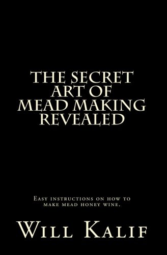 The Secret Art of Mead Making Revealed