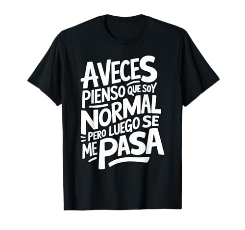 Frase Graciosa y Divertida Hombre Mujer A Veces Pienso Camiseta