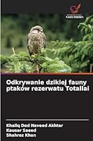 Odkrywanie dzikiej fauny ptaków rezerwatu Totallai 6209105351 Book Cover