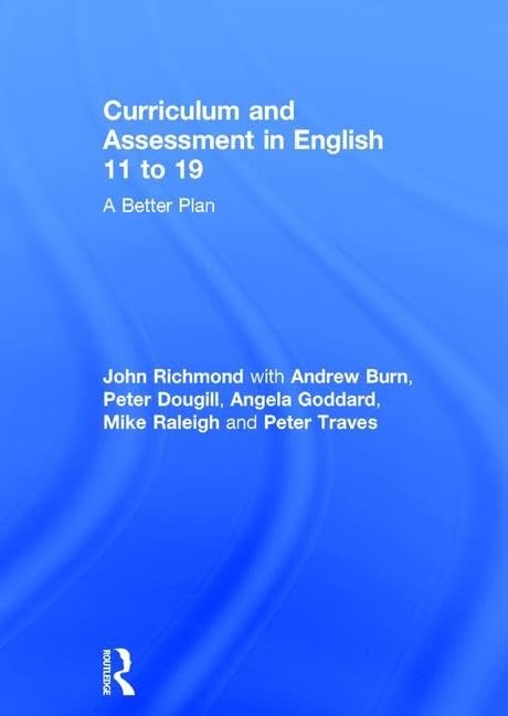 Curriculum and Assessment in English 11 to 19: A Better Plan