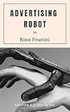 fruttini skyscraper  Advertising Robot (Italian Edition)