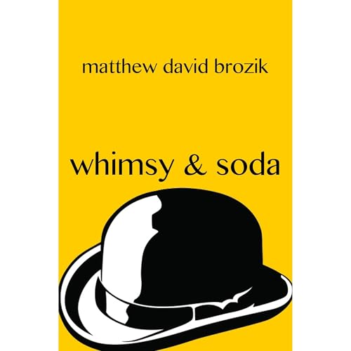 Enjoy Whimsy &amp;amp; Soda from Matthew David Brozik episode artwork