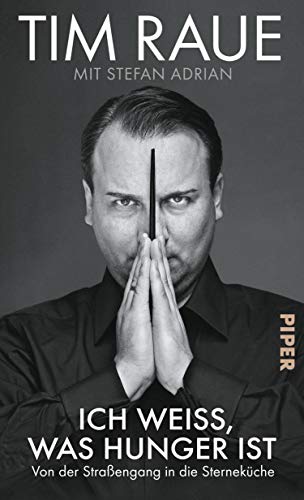 Amazon Com Ich Weiss Was Hunger Ist Von Der Strassengang In Die Sternekuche German Edition Ebook Raue Tim Adrian Stefan Kindle Store